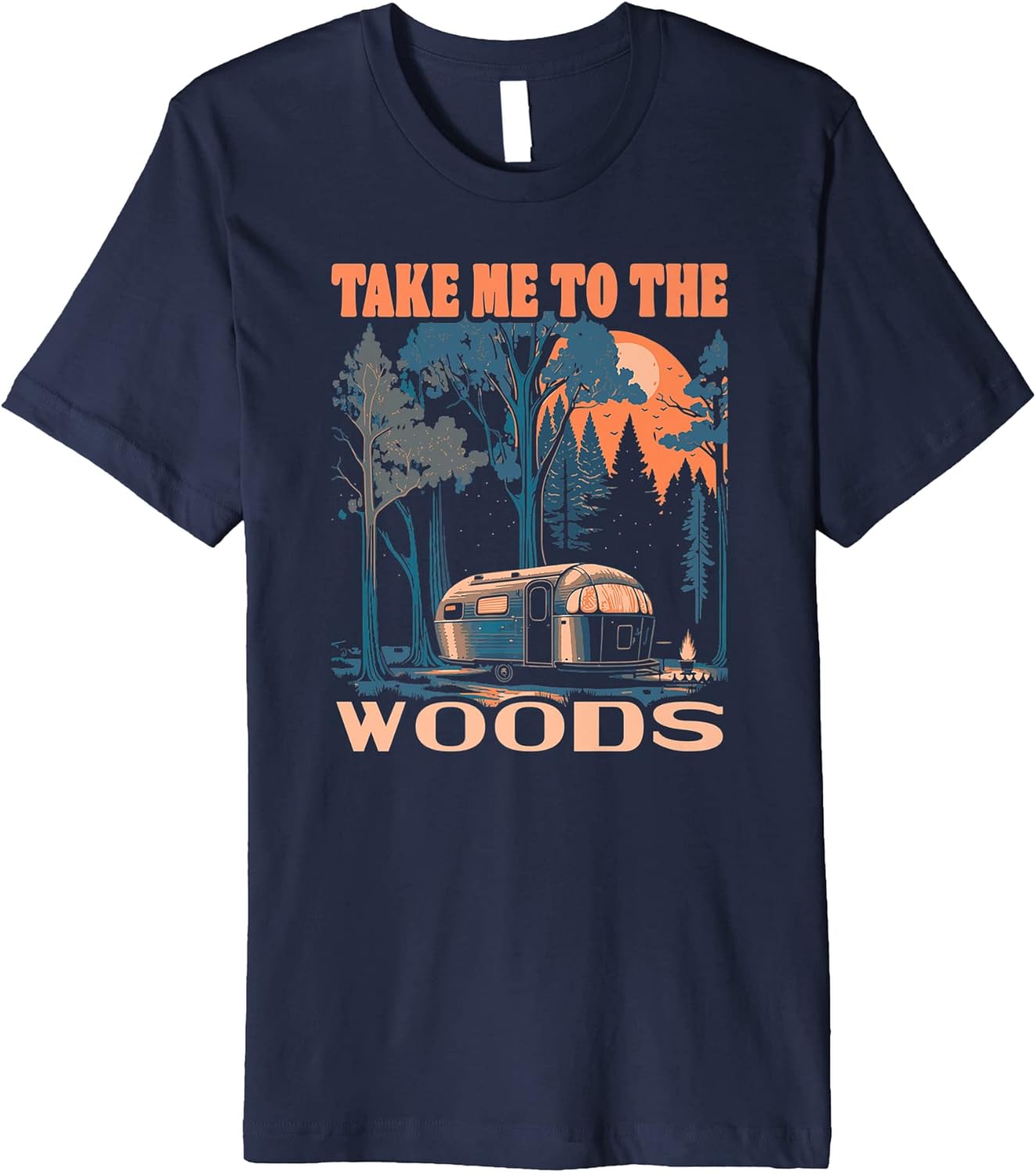 Take Me To The Woods Funny Camper Camping & Outdoor Graphic Premium T Shirt