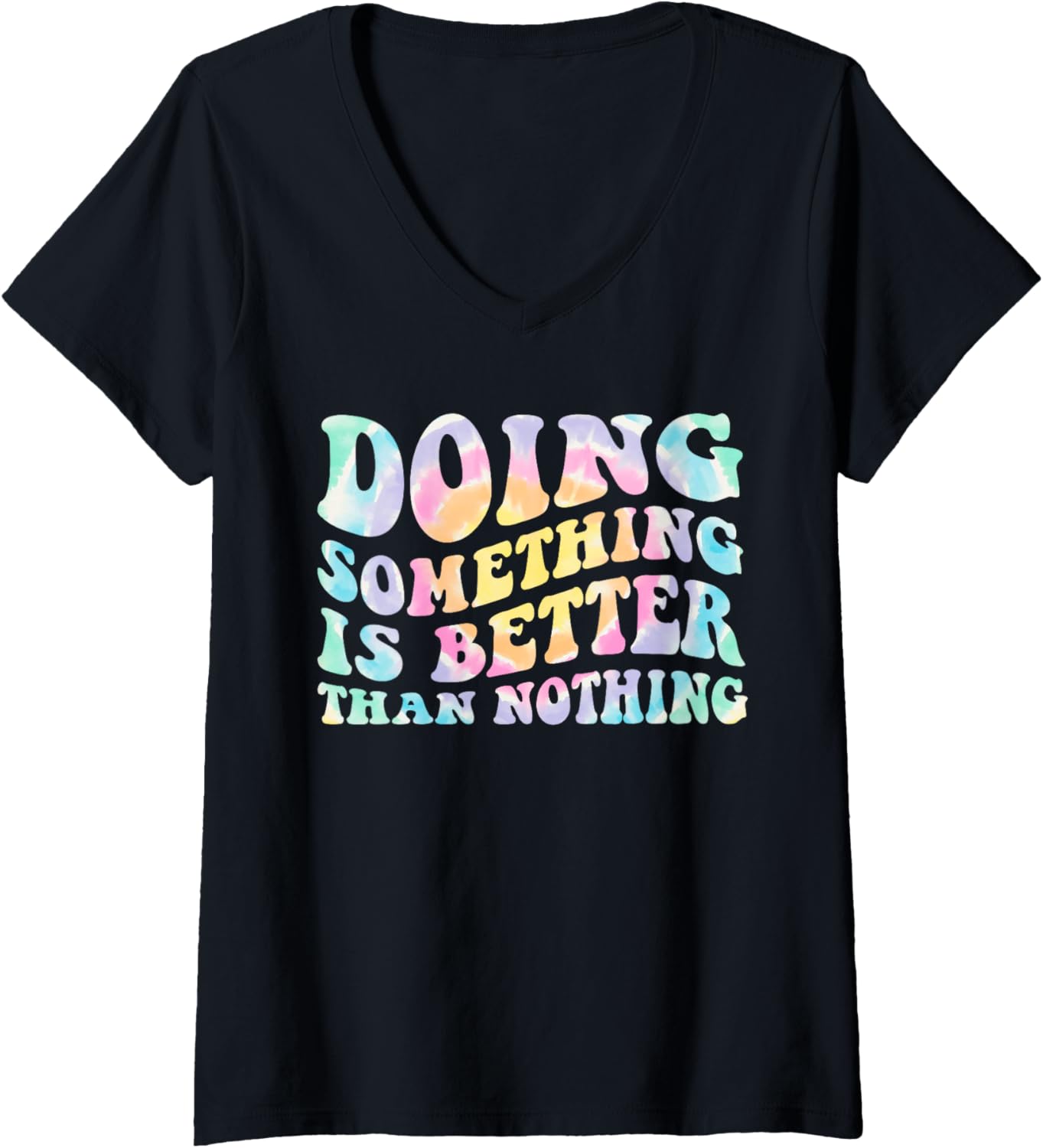 Womens Doing Something Is Better Than Nothing Groovy Positive Quote V Neck