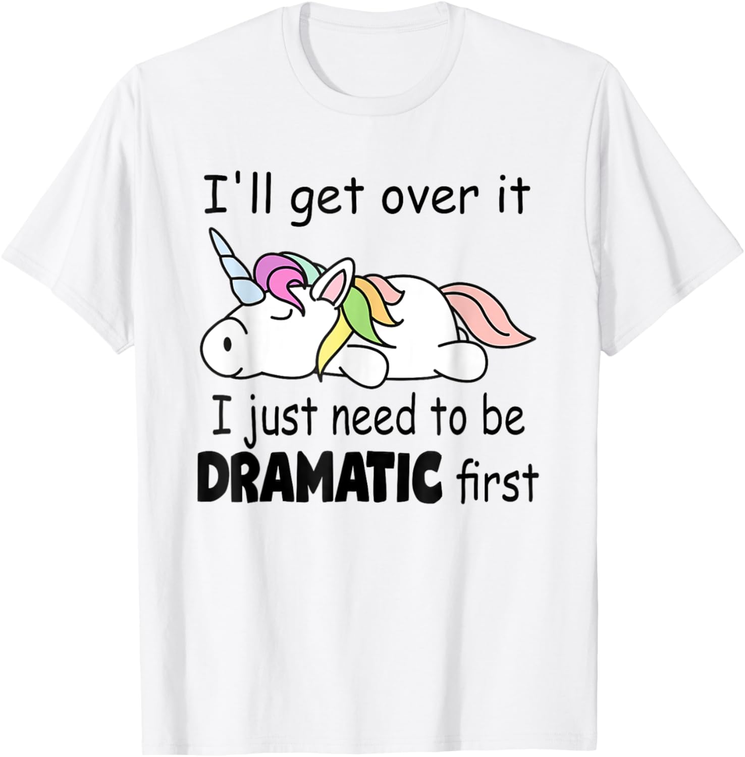 I'll Get Over It I Just Need To Be Dramatic Funny Drama