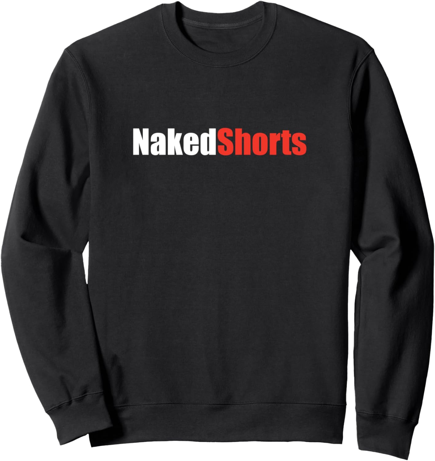 Naked Shorts Anti Short Seller Sweatshirt