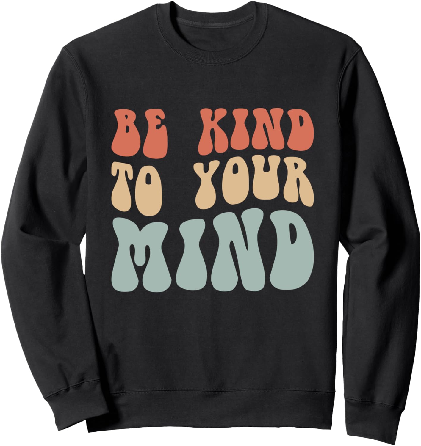 Mental Health Be Kind To Your Mind Sweatshirt