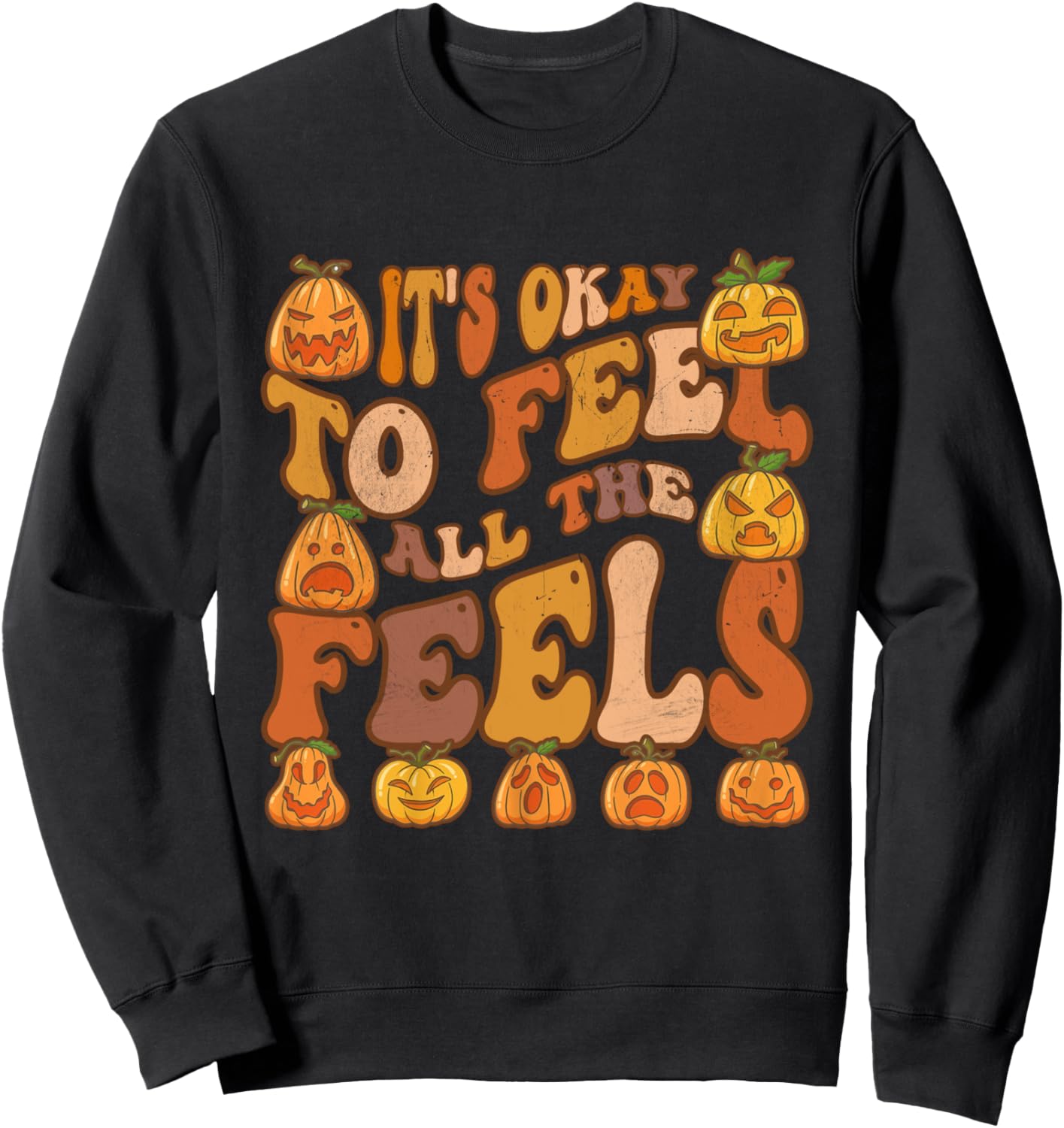 Fall Pumpkins It's Okay To Feel All The Feels Men Women Kids Sweatshirt