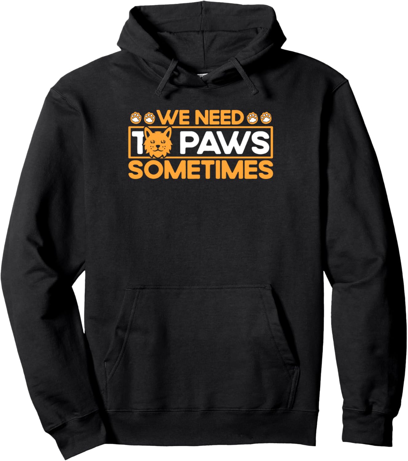 We Need To Paws Sometimes Cat Lover Sayings Pun Cat Mom Pullover Hoodie