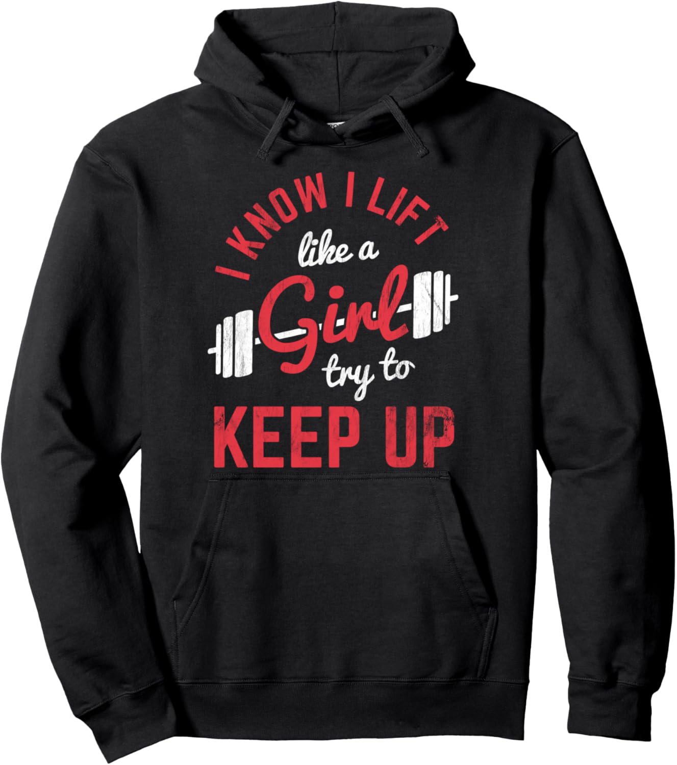 Lift Like A Girl Try Keep Up Weightlifting Powerlifting Pullover Hoodie