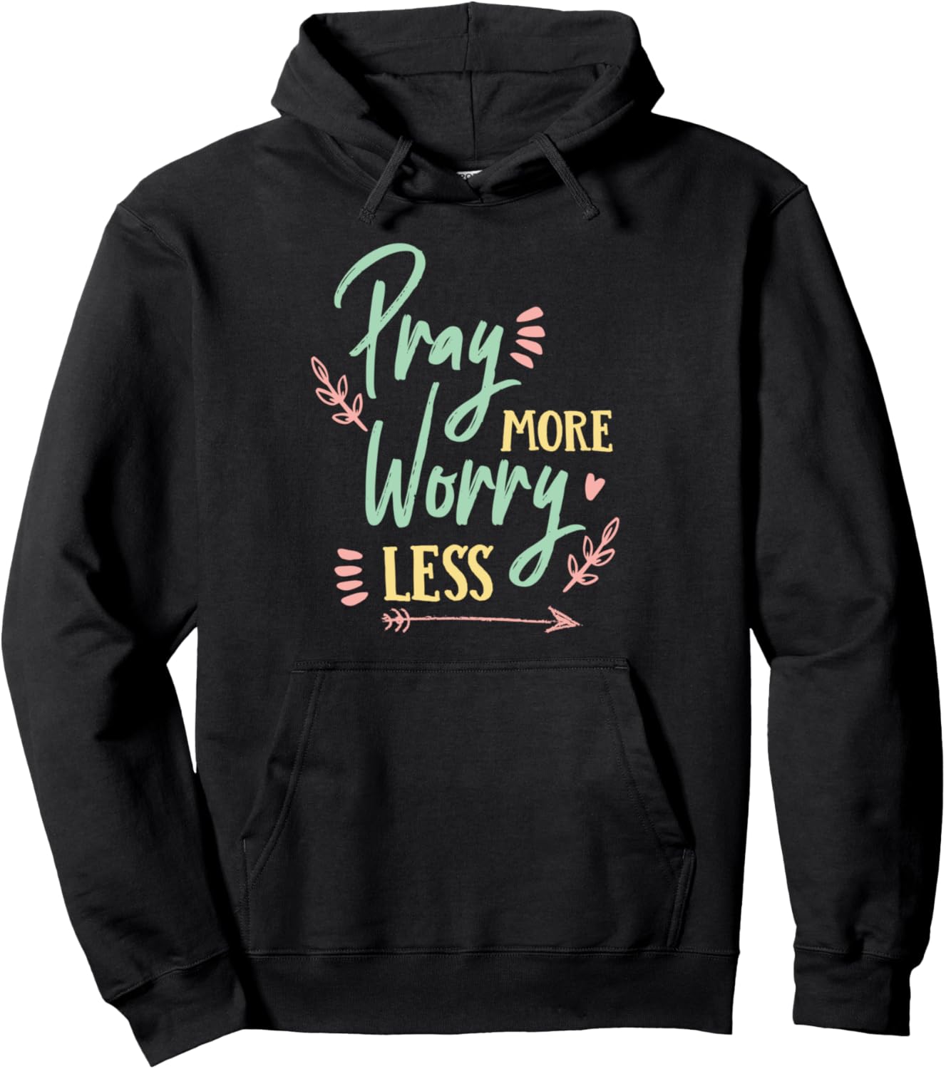 pray more worry less god christian jesus god church faith Pullover Hoodie
