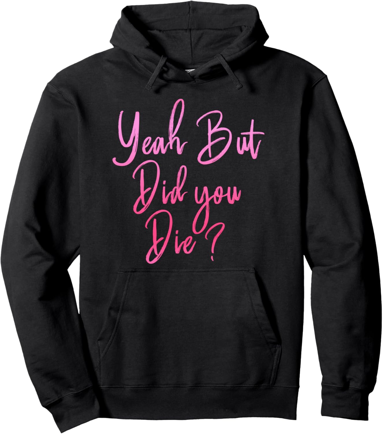 Womens Yeah But Did You Die? Funny Gym Fitness Workout Pullover Hoodie