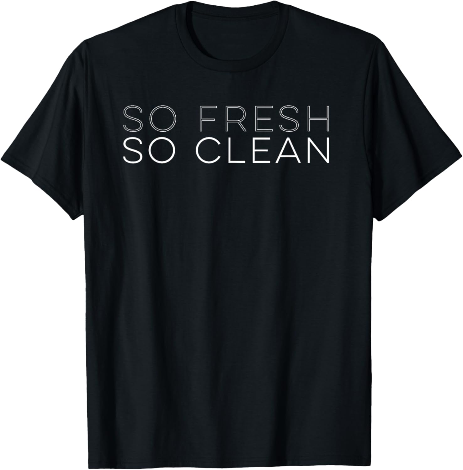 So Fresh So Clean T Shirt