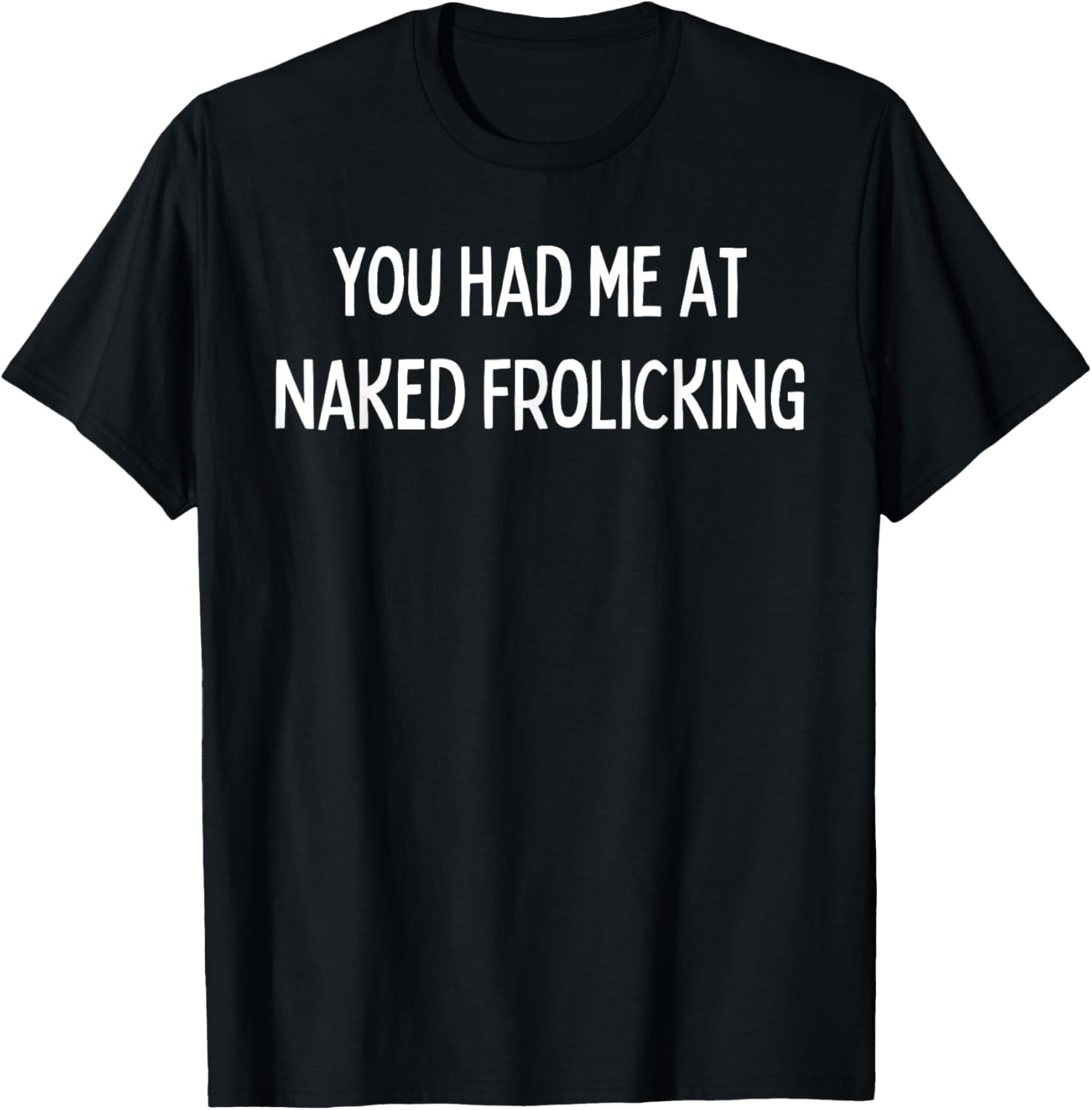 Fun Graphic You had me at naked frolicking