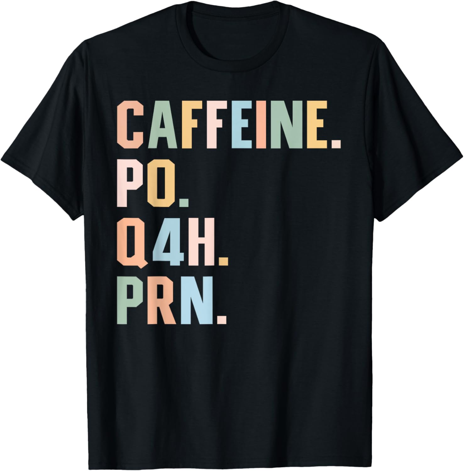 Funny Nurse, Healthcare Workers Quote Caffeine PO Q4H PRN