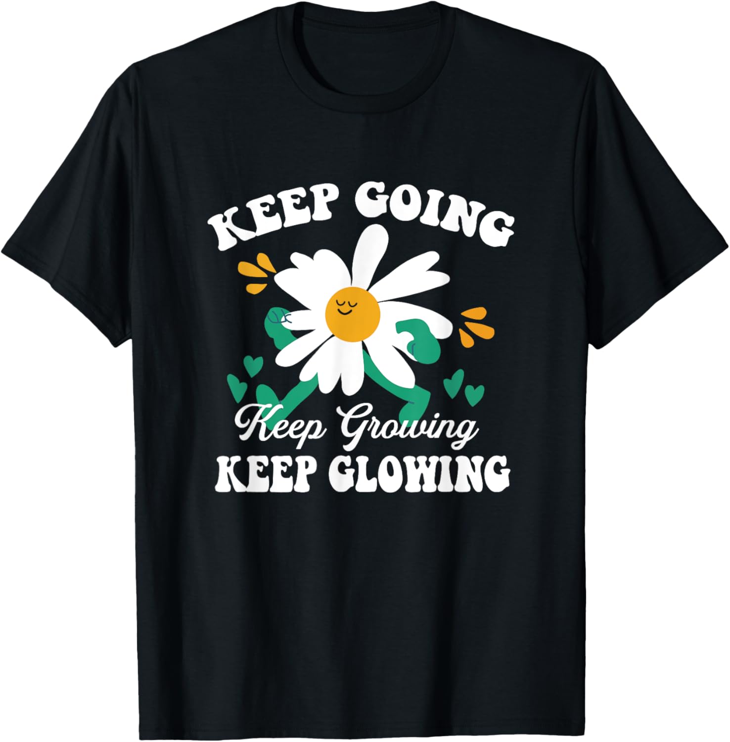 Keep going keep growing keep glowing