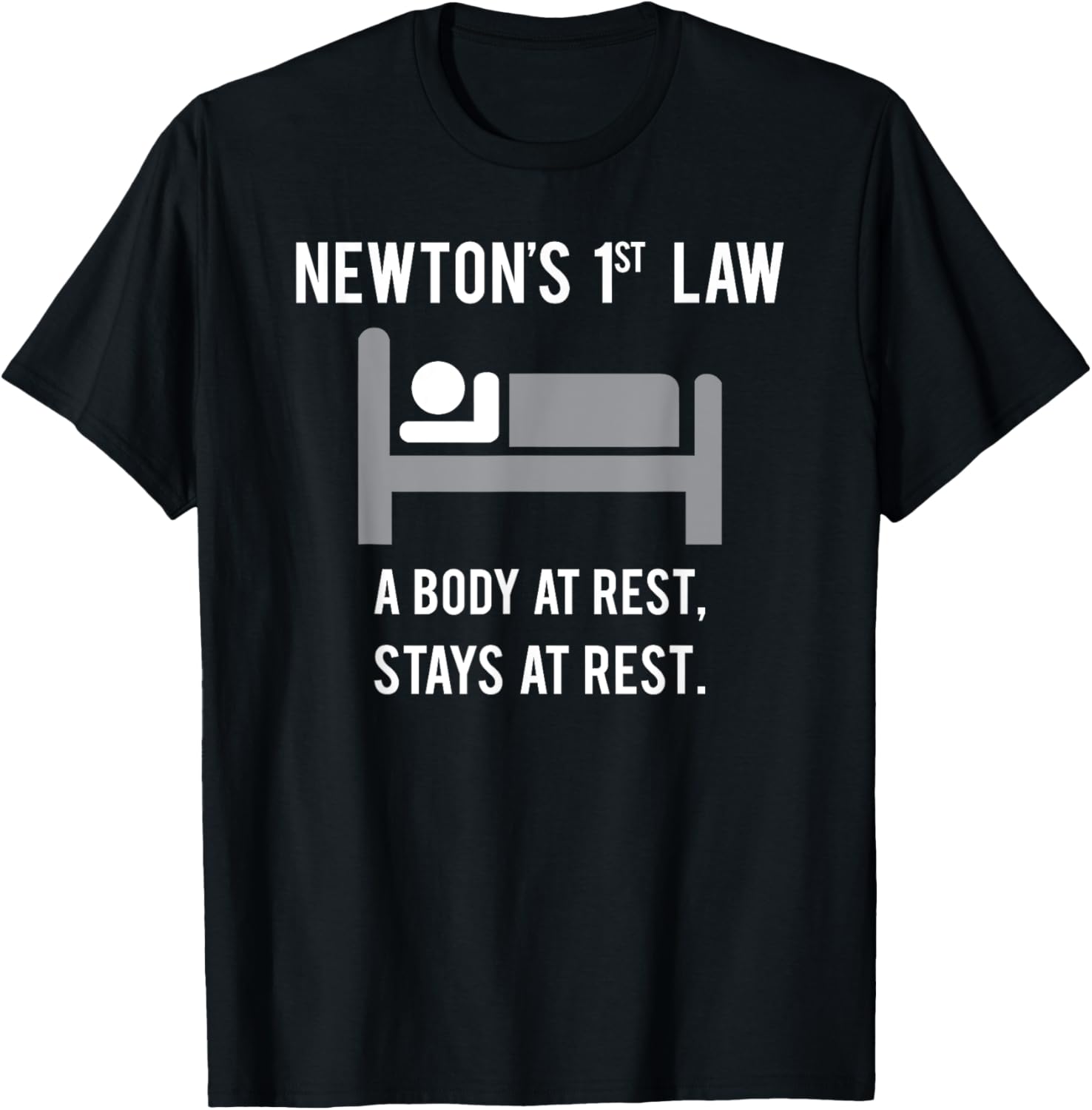 A Body at Rest Stays at Rest Funny Physics Shirt