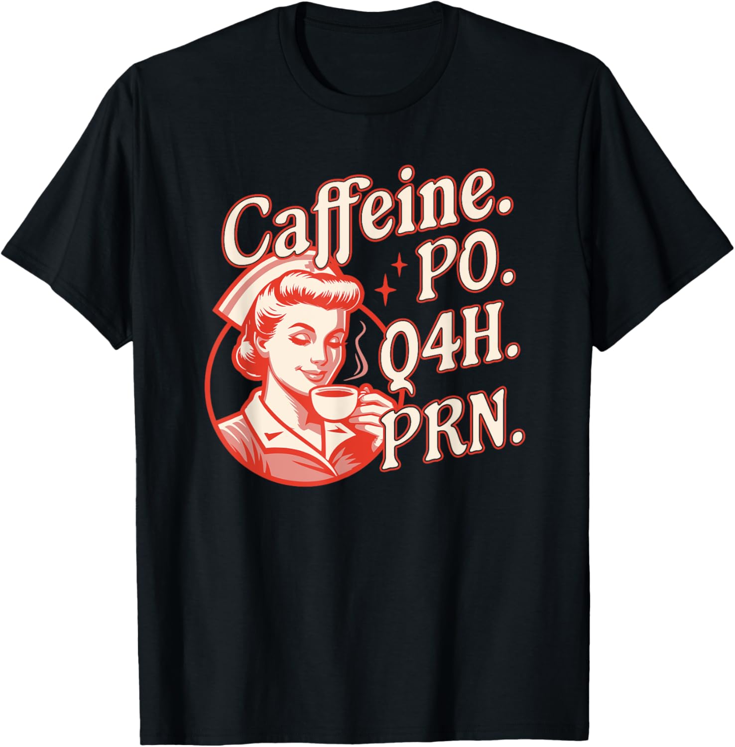 Caffeine PO Q4H PRN Funny Nurse Retro Vintage Coffee Lover