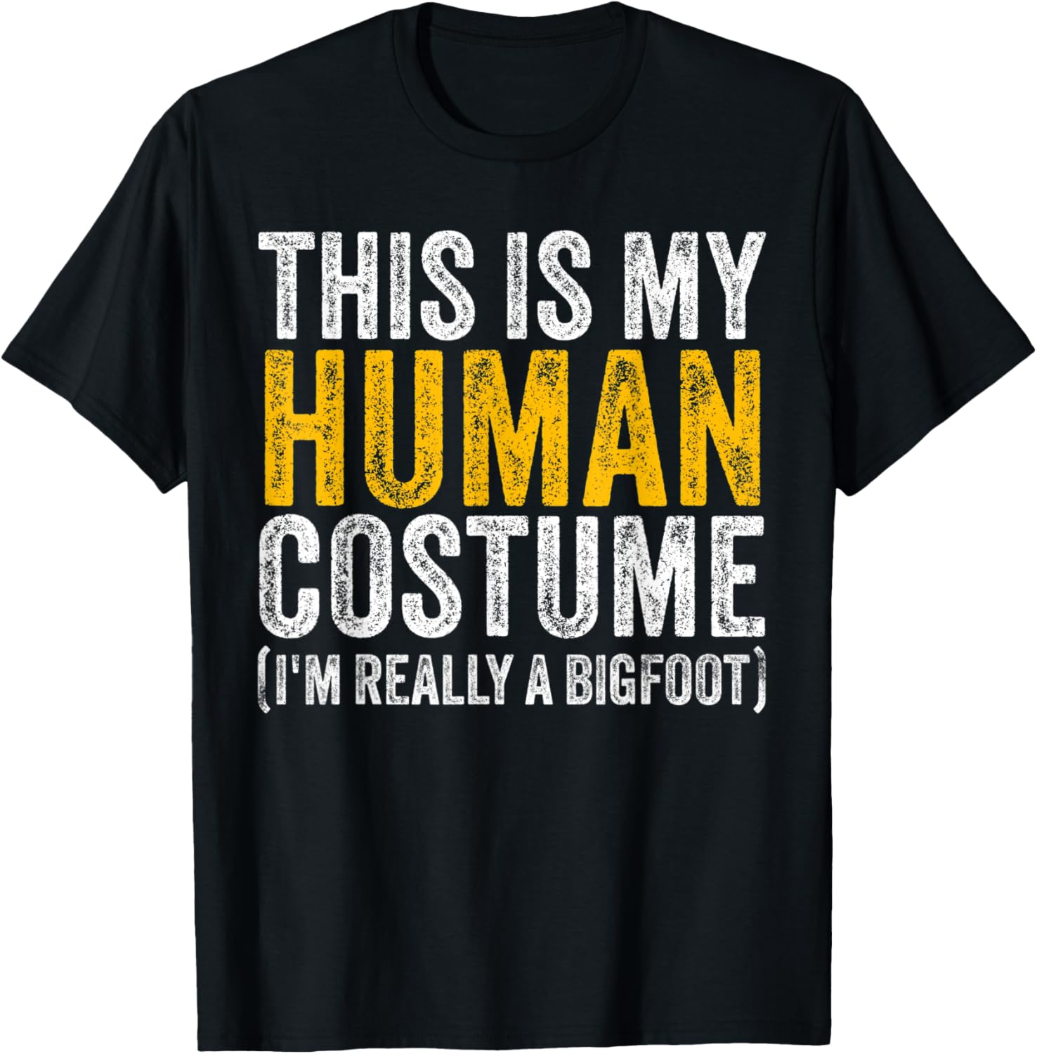 This Is My Human Costume I'm Really A Bigfoot Halloween Easy