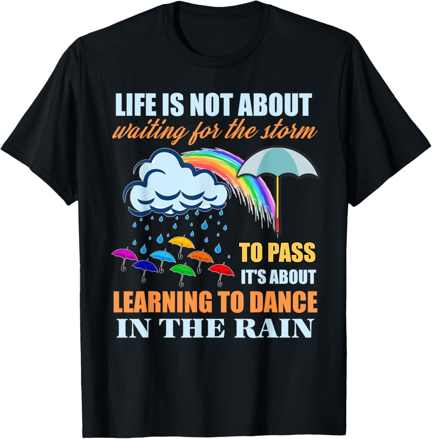 It's About Learning To Dance In The Rain T Shirt