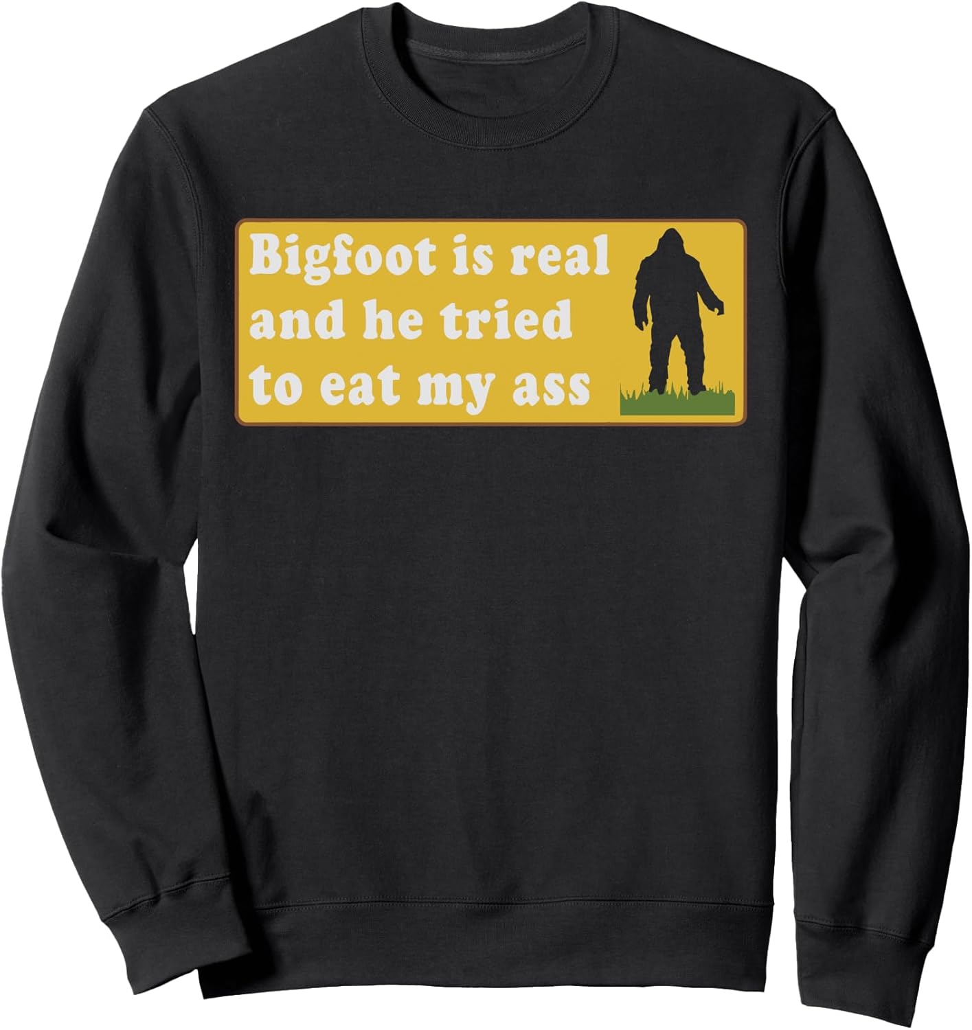 Funny Bigfoot Is Real Sasquatch Men Women Sweatshirt