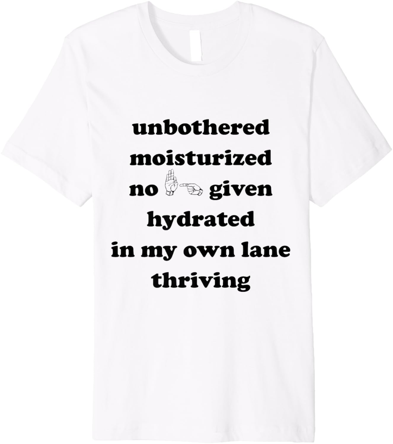unbothered moisturized no effs given hydrated in my own lane Premium