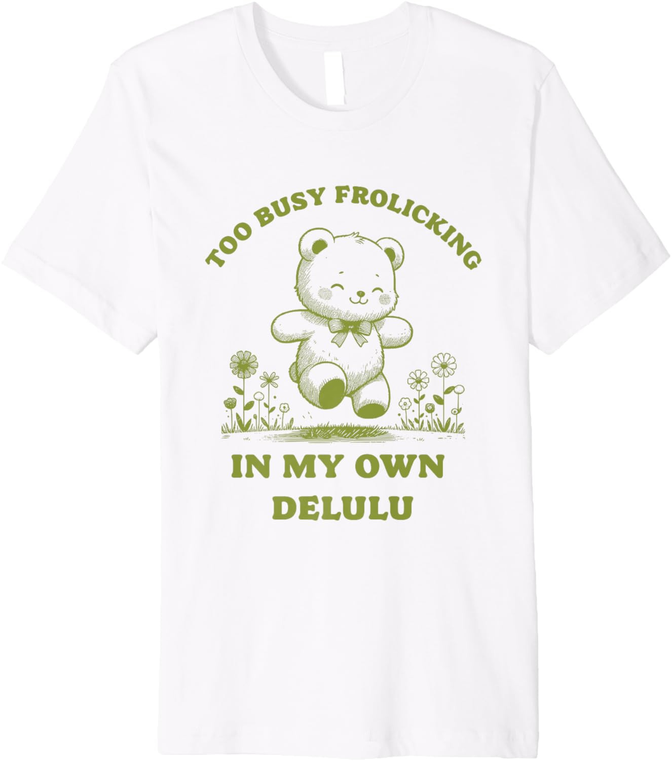 Delulu Meme Too Busy Frolicking Cute Bear Cute Carefree Premium