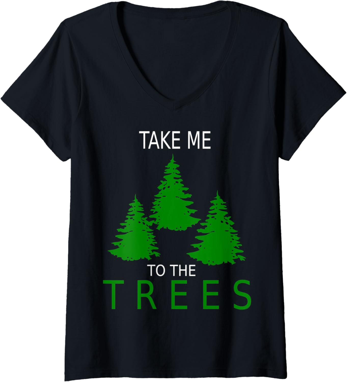 Womens Take Me to The Trees Camping Forest Woods Hiking V Neck