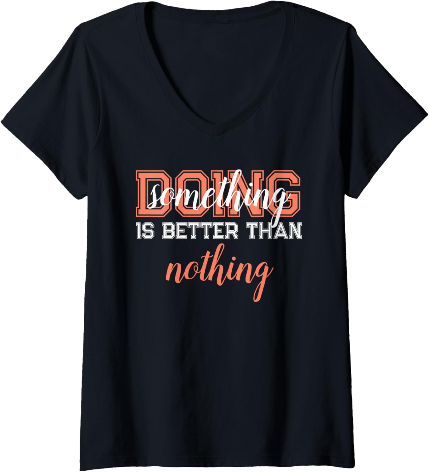 Womens Doing Something Is Better Than Nothing V Neck