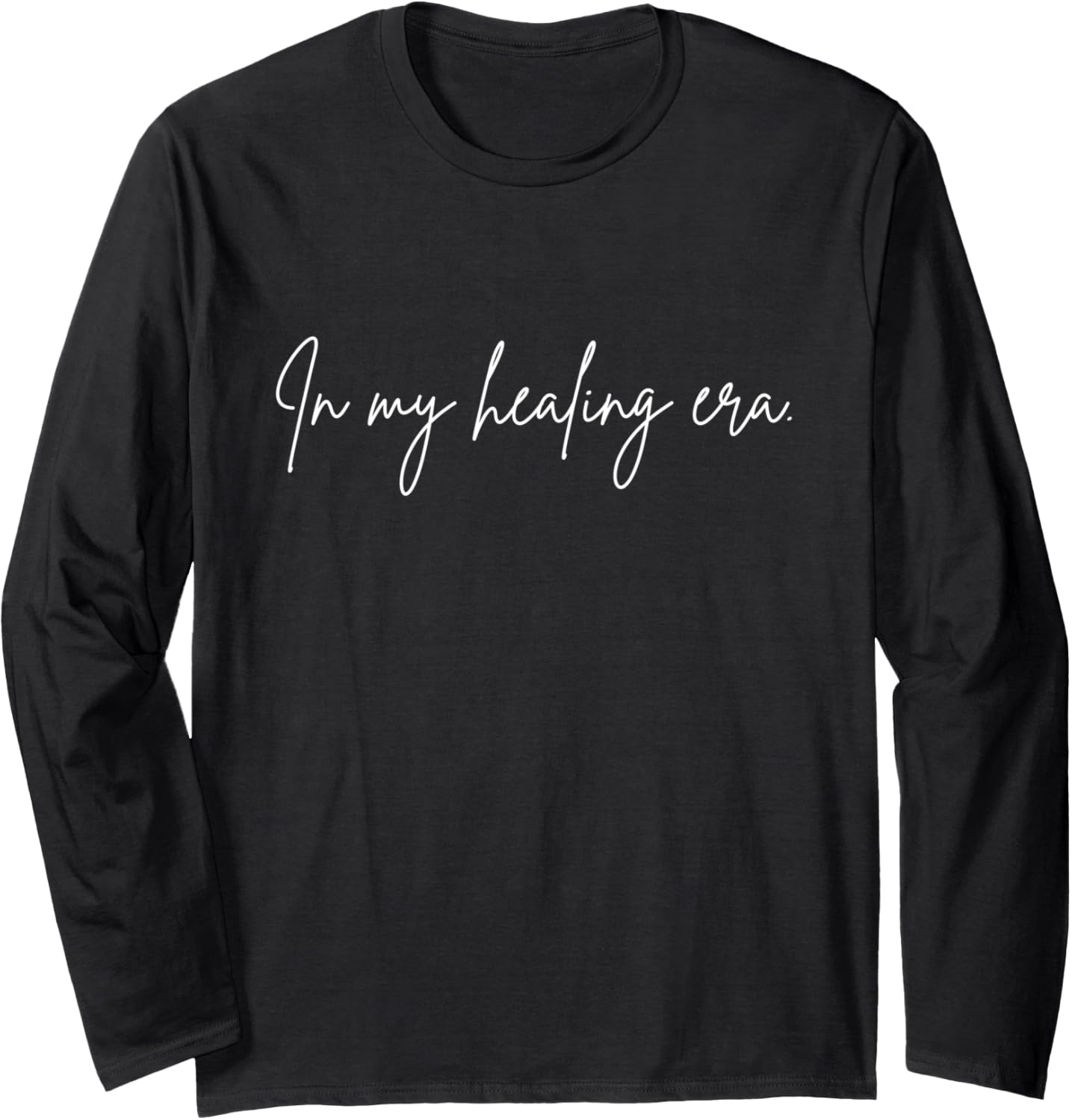 In My Healing Era. Long Sleeve