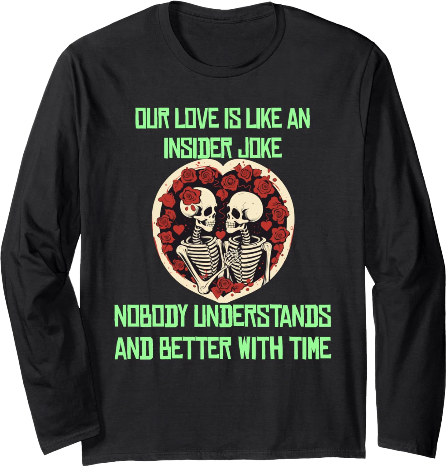 Skeleton couple with roses and funny insider jokes costume Long Sleeve