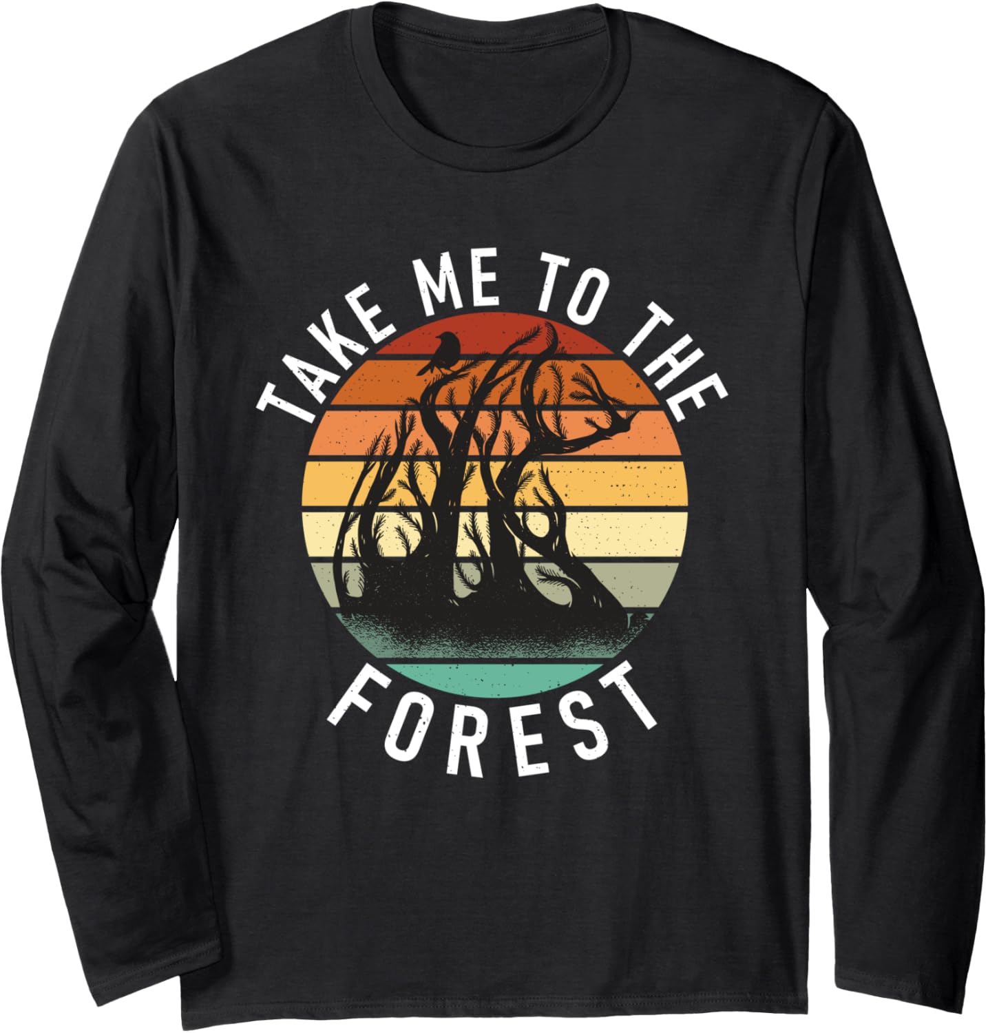 Take me to the Forest Adventure Hiking Woods Long Sleeve