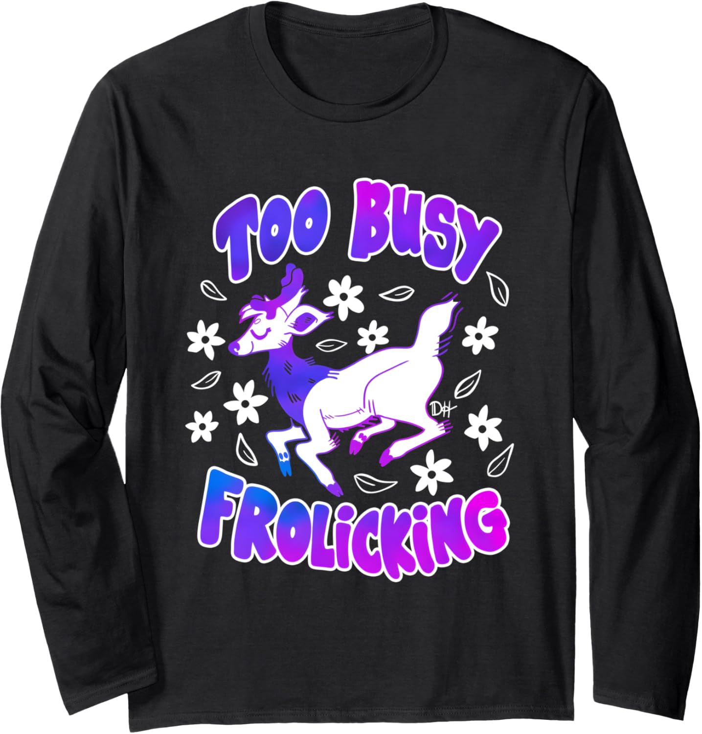 Too Busy Frolicking Long Sleeve