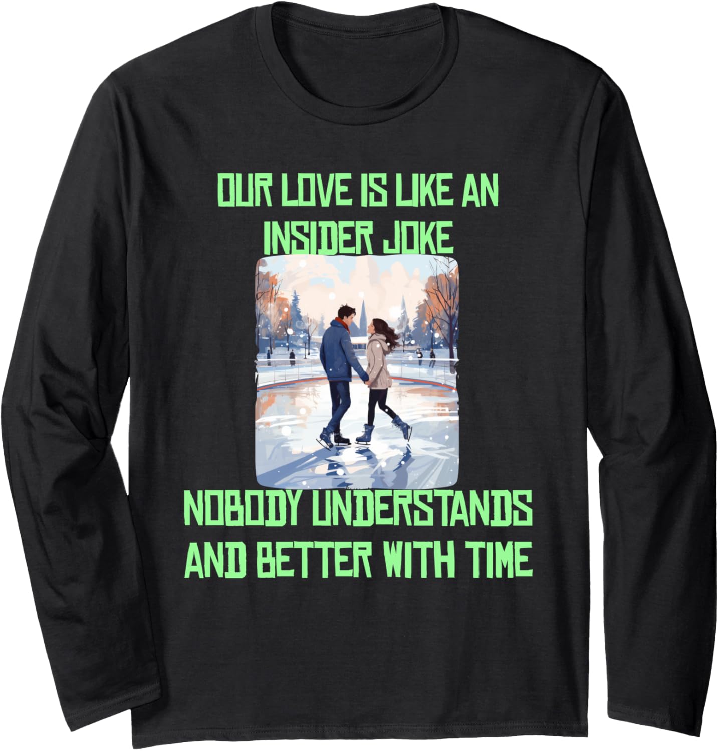 Funny ice skating couples loves insider jokes for Valentine Long Sleeve