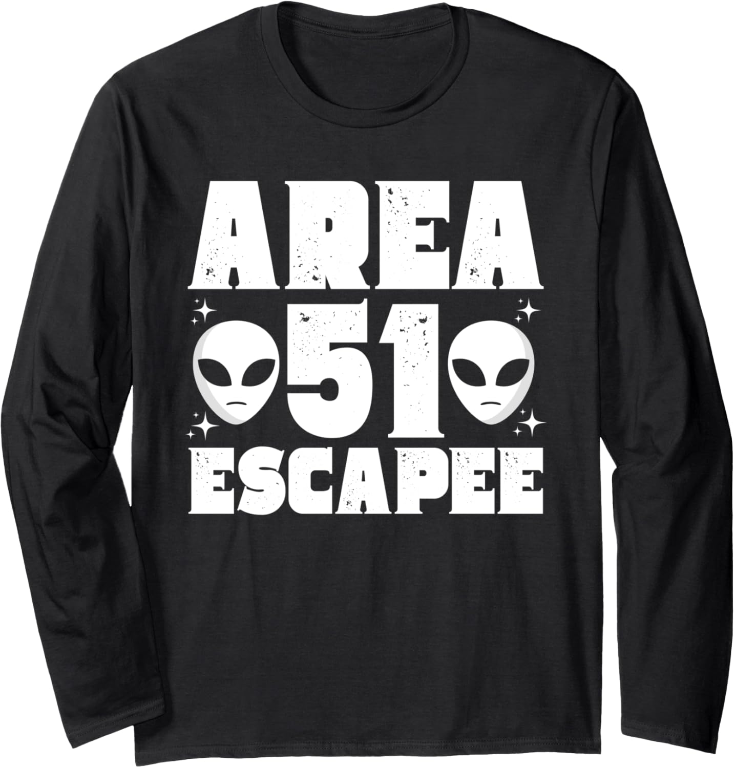 Area 51 Escapee Funny Outer Space Funny Alien Meme Long Sleeve