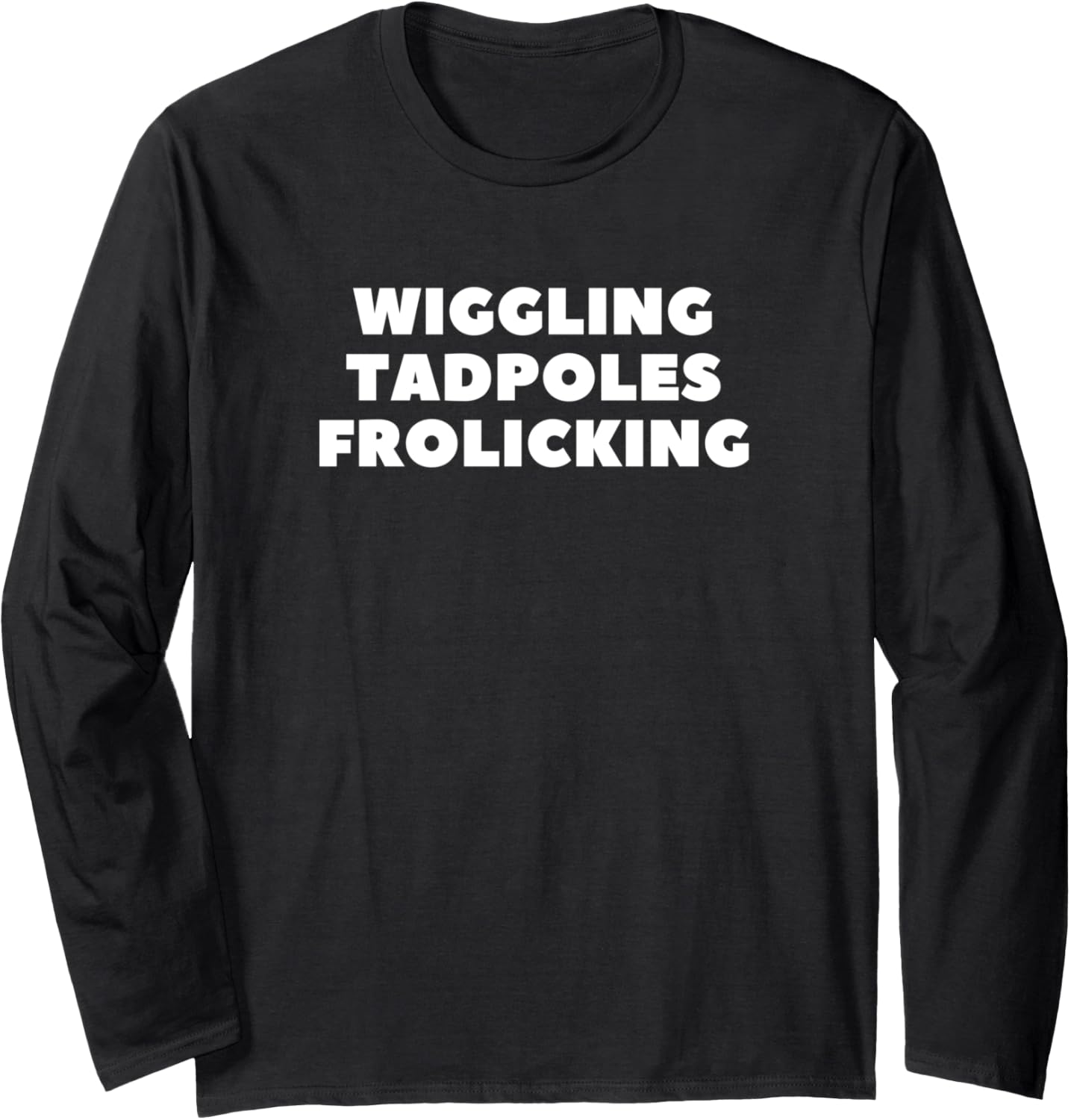 Wiggling Tadpoles Frolicking Novelty Funny Long Sleeve