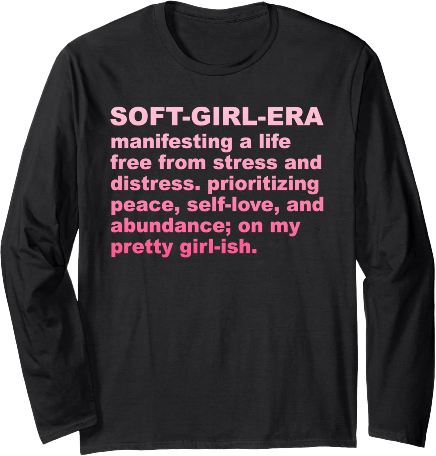 Soft Girl Era Manifesting A Life Free From Stress & Distress Long Sleeve
