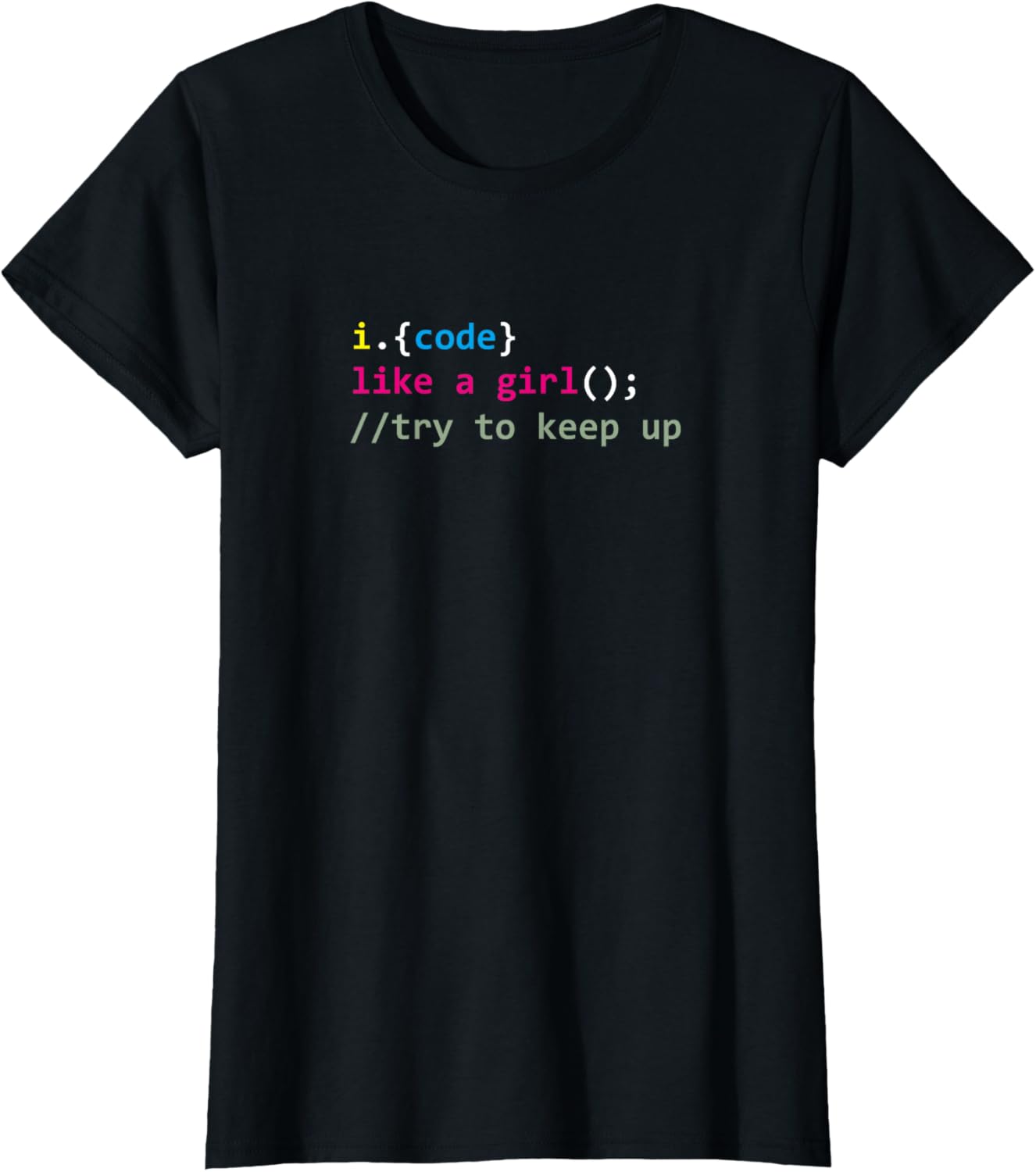 I code like a girl try to keep up funny coding developer