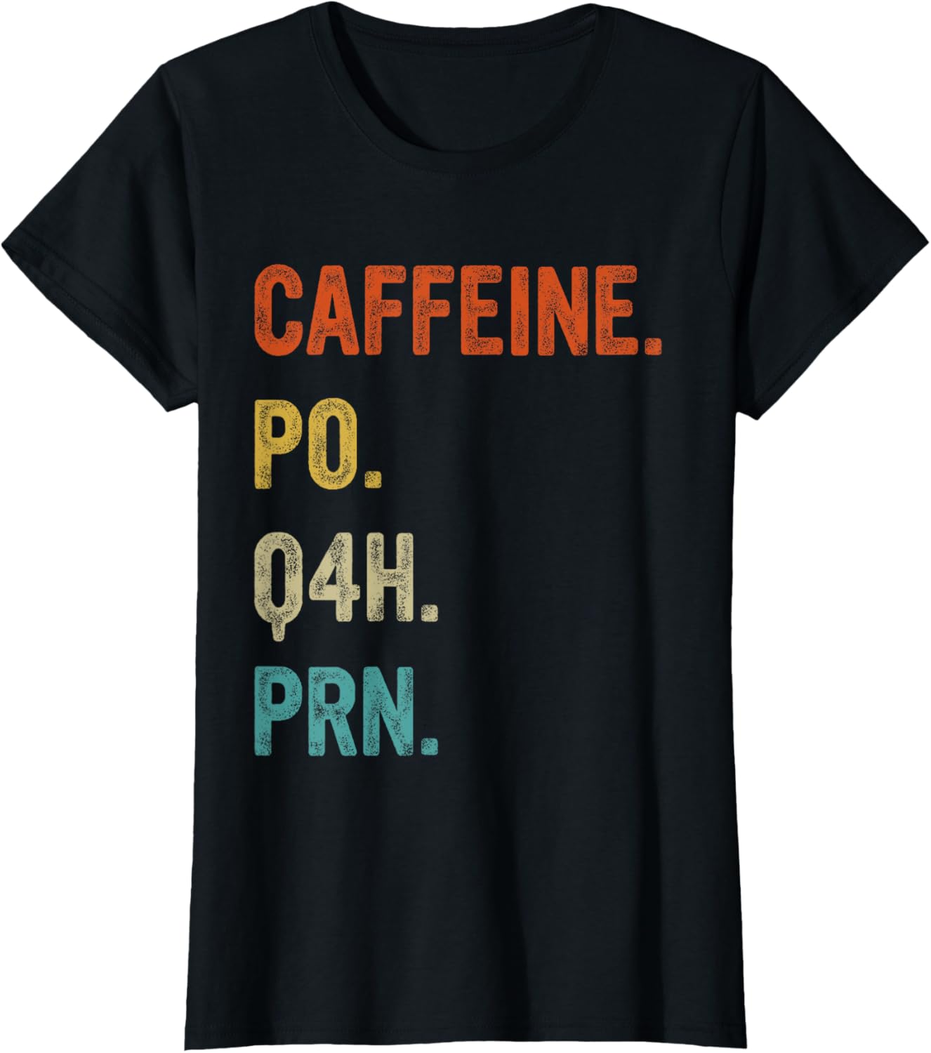 Caffeine po q4h prn, Funny Nurse, Healthcare Workers
