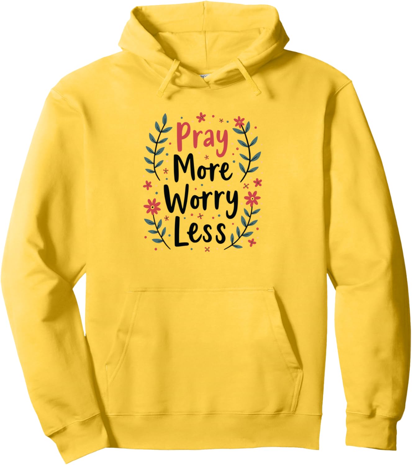 Pray More Worry Less Fun Floral Inspirational Christian Pullover Hoodie