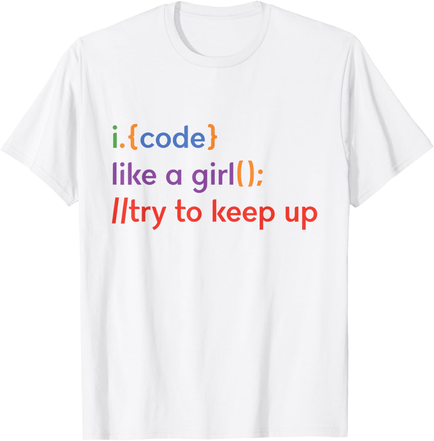 I Code Like A Girl Try To Keep Up Coder Programmer Software