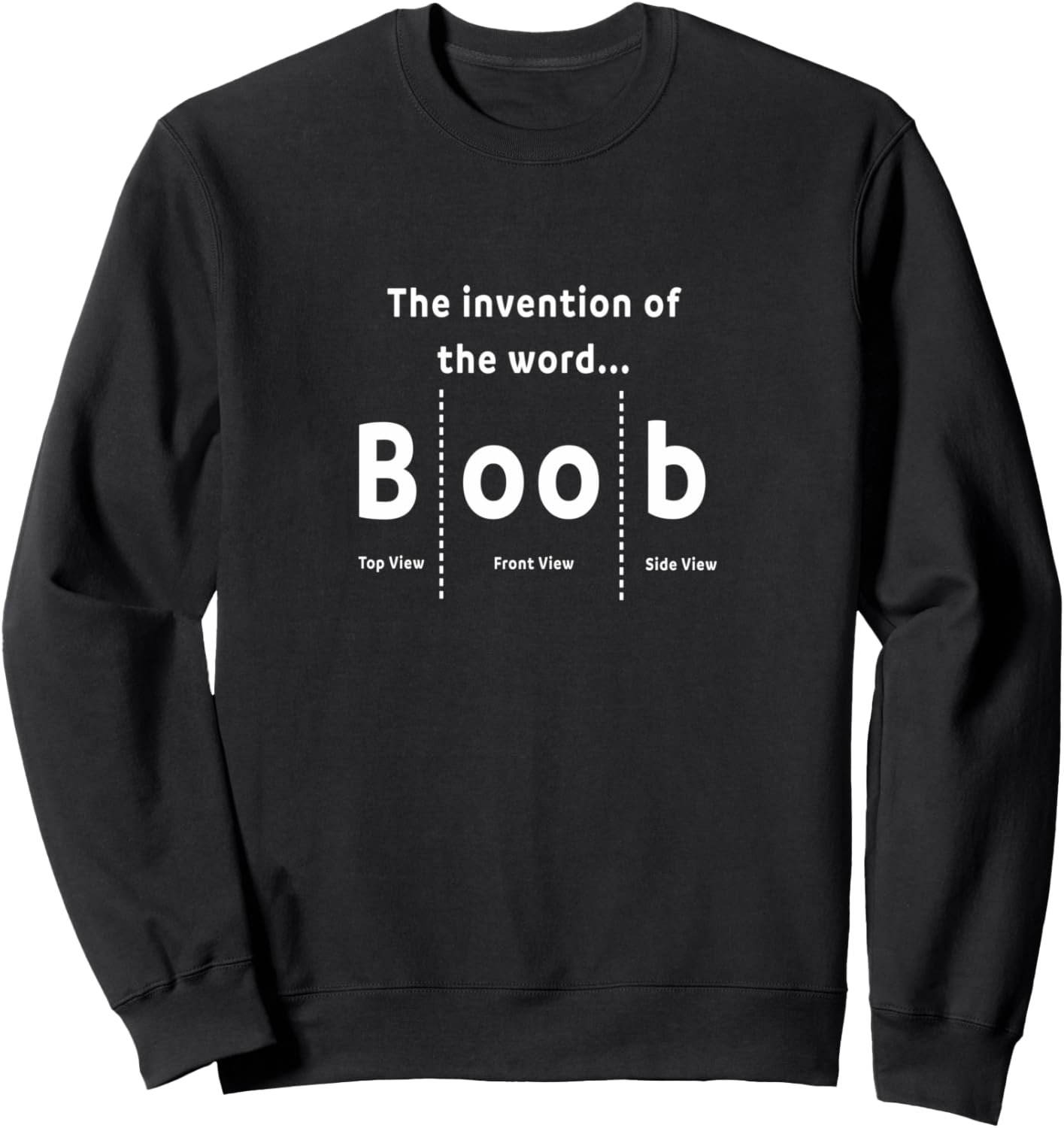 The Invention Of The Word Boob Funny Sweatshirt