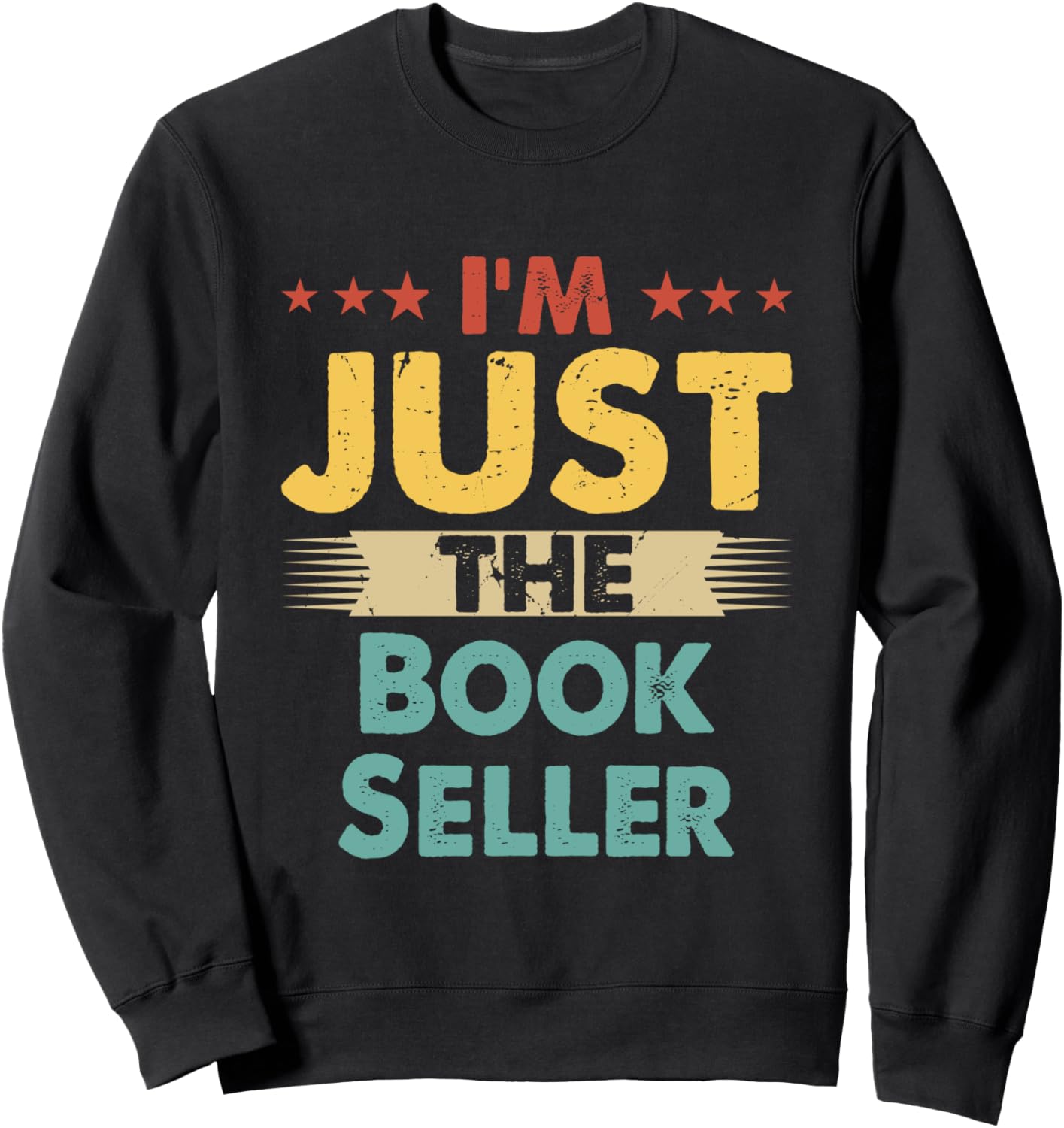 Book Seller Retro Profession I'm Just The Book Seller Sweatshirt