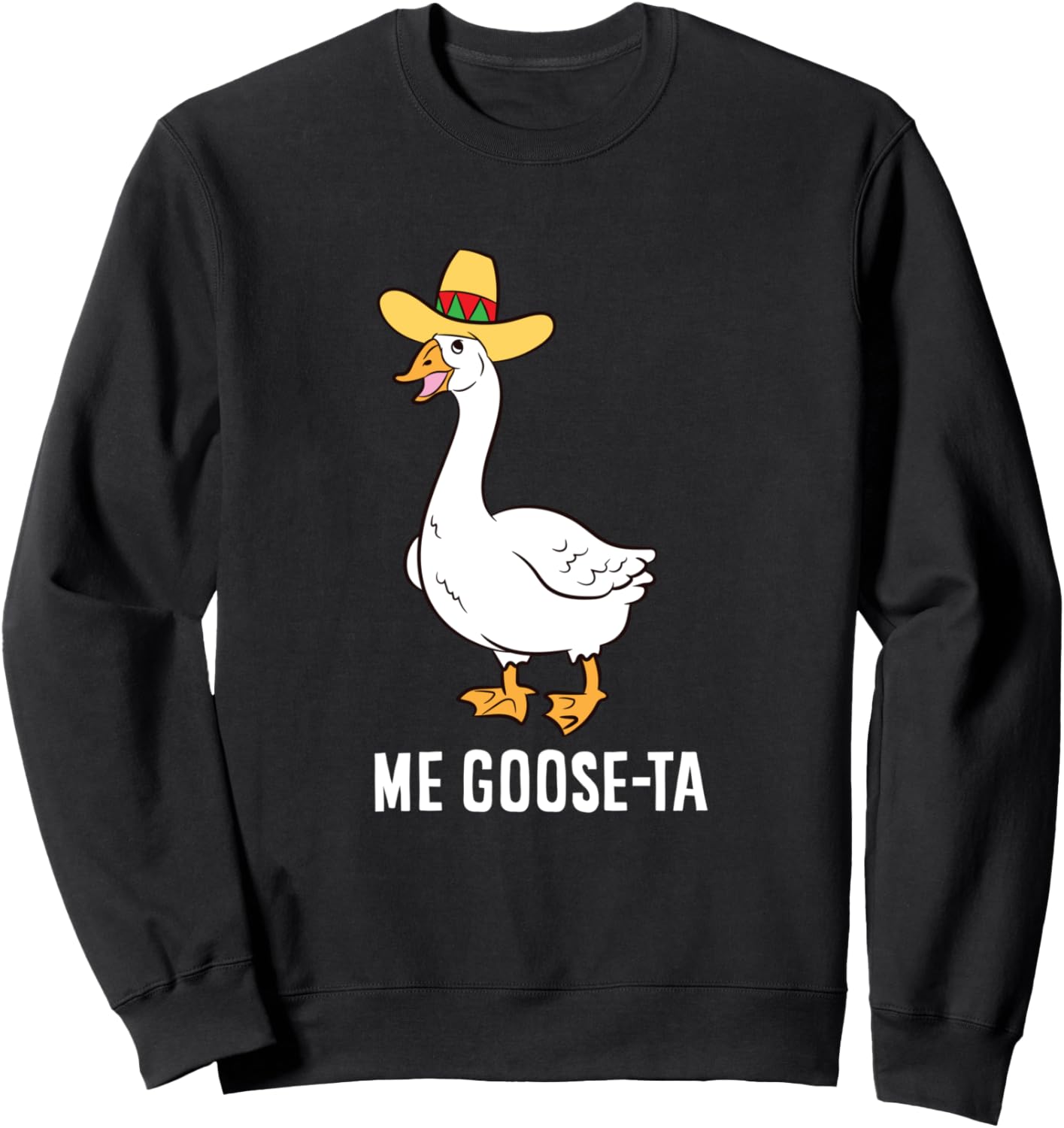 Me Goose Ta Mexican Funny Spanish Goose Pun Sweatshirt