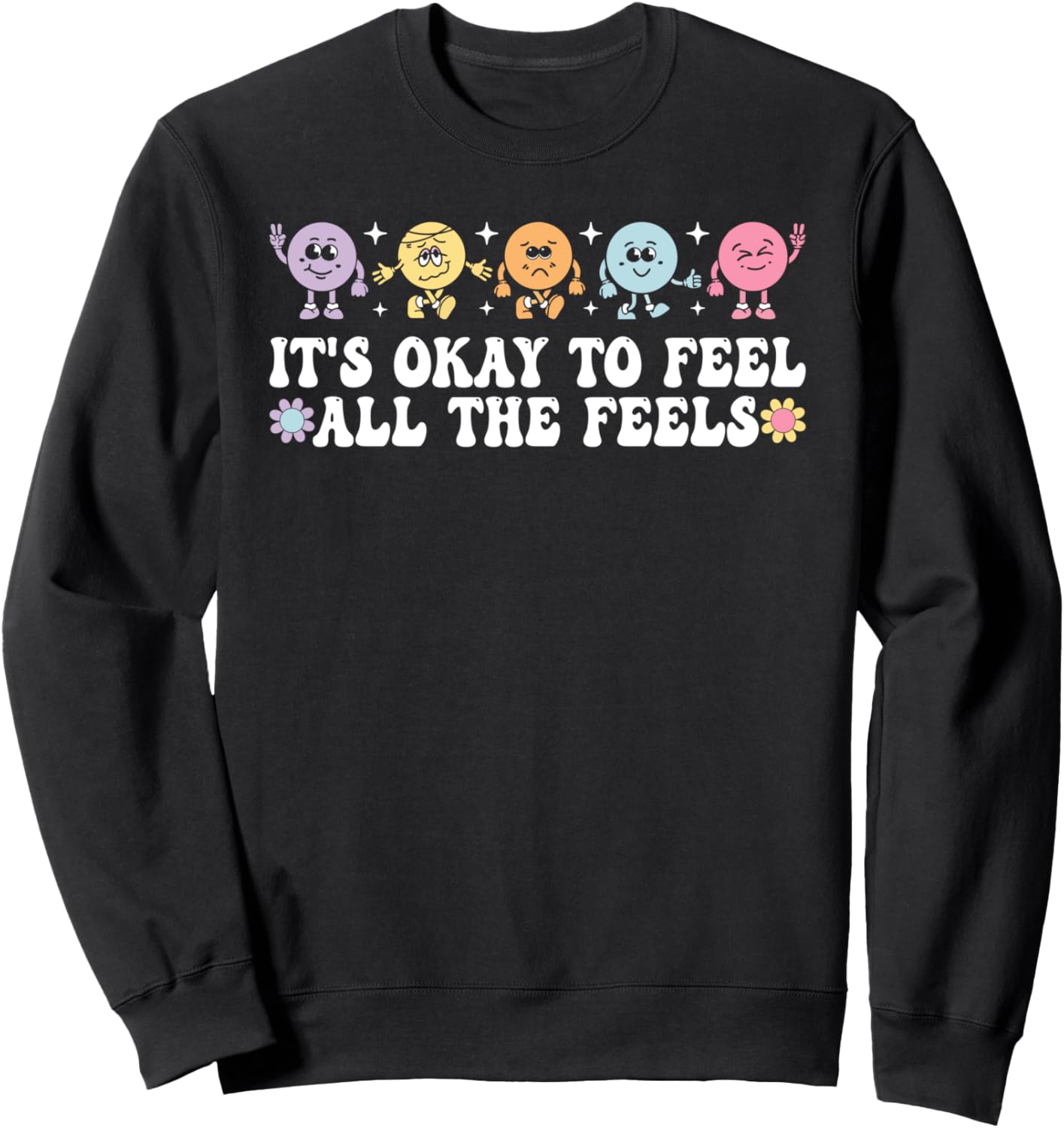It's Okay To Feel All The Feels Mental Health Sweatshirt