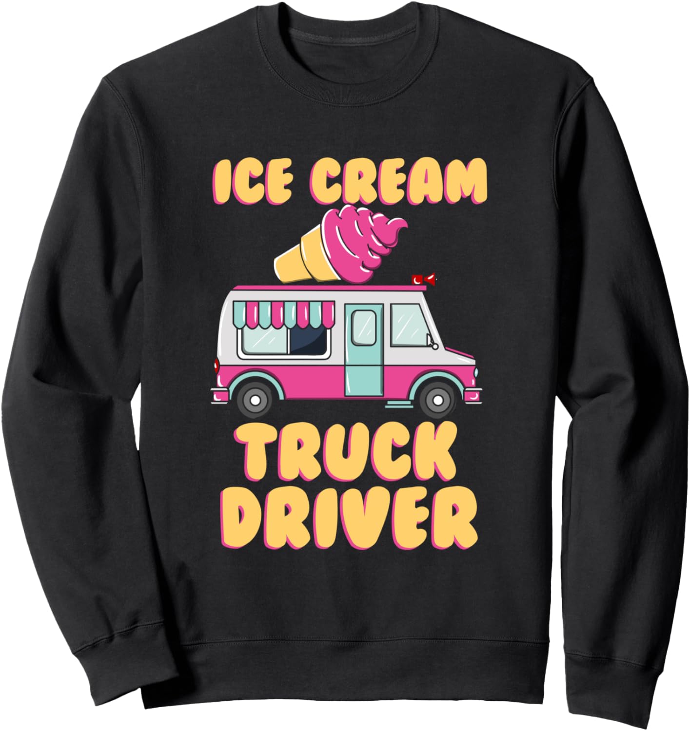 ice cream truck driver funny gift for Ice cream seller Sweatshirt