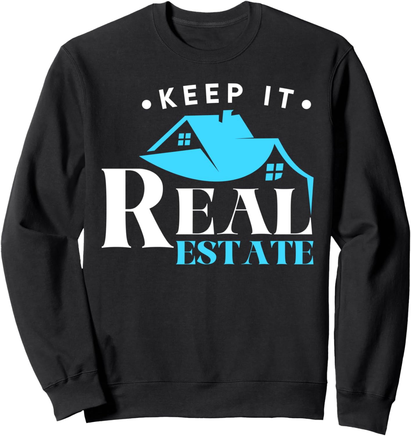 Keeping It Real Estate Realtor Real Estate Agent Sweatshirt