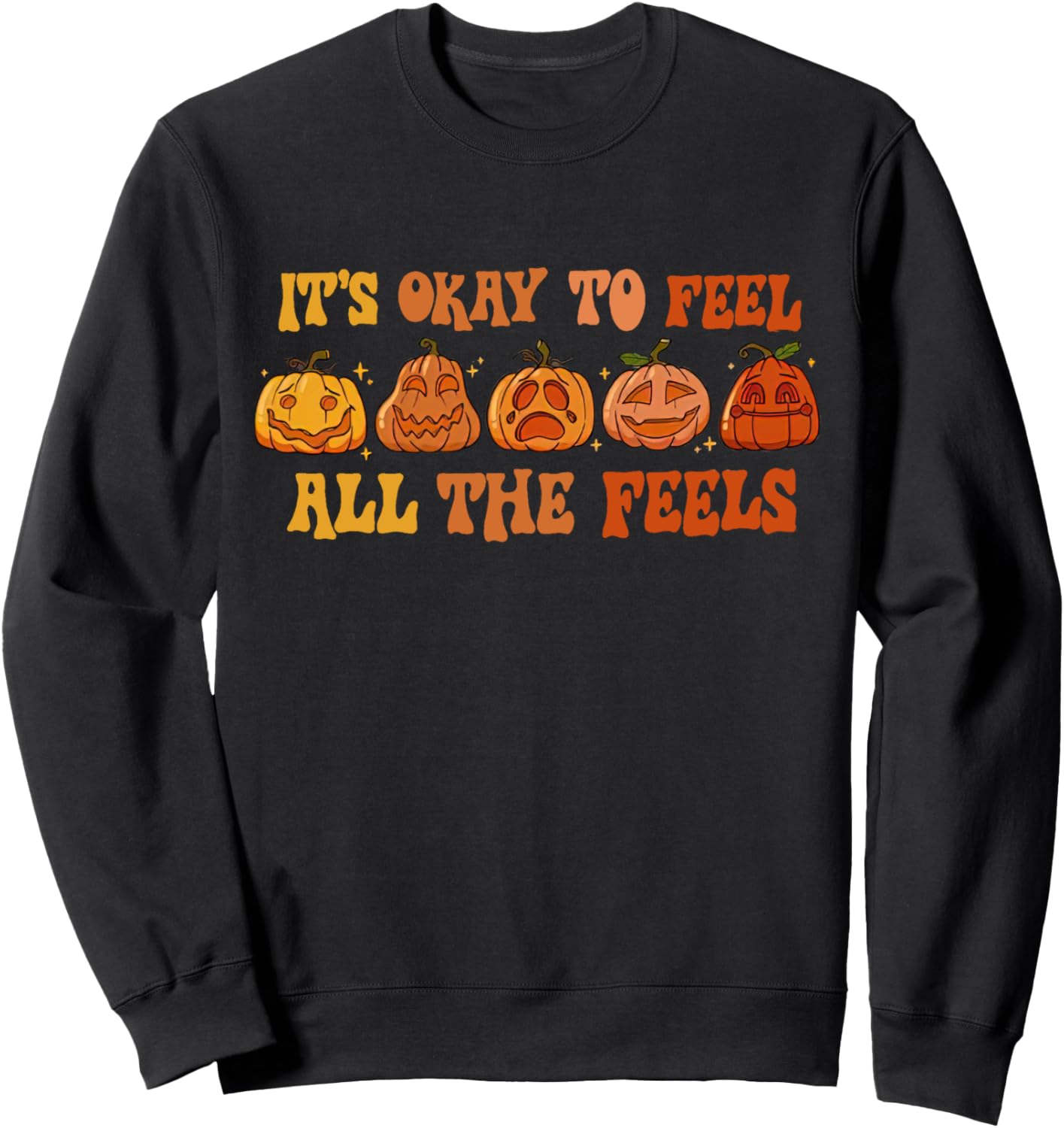 Mental Health Halloween It's Okay To Feel All The Feels Sweatshirt