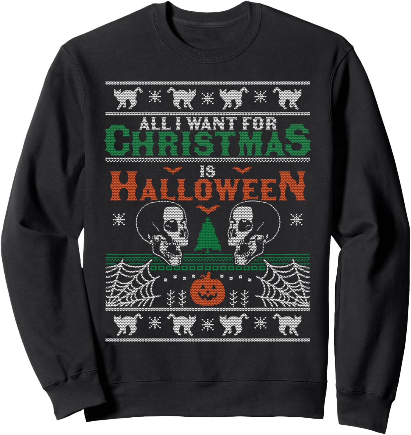 Funny Ugly Christmas Sweater Designs & More All I Want for Christmas is Halloween Ugly Christmas Sweater Sweatshirt