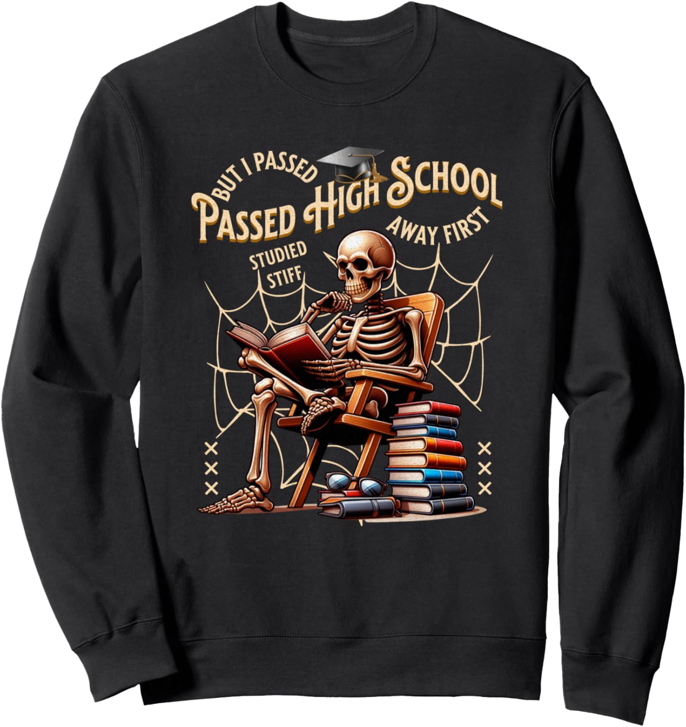 I Passed High School Graduate Funny Graduation Skeleton Sweatshirt