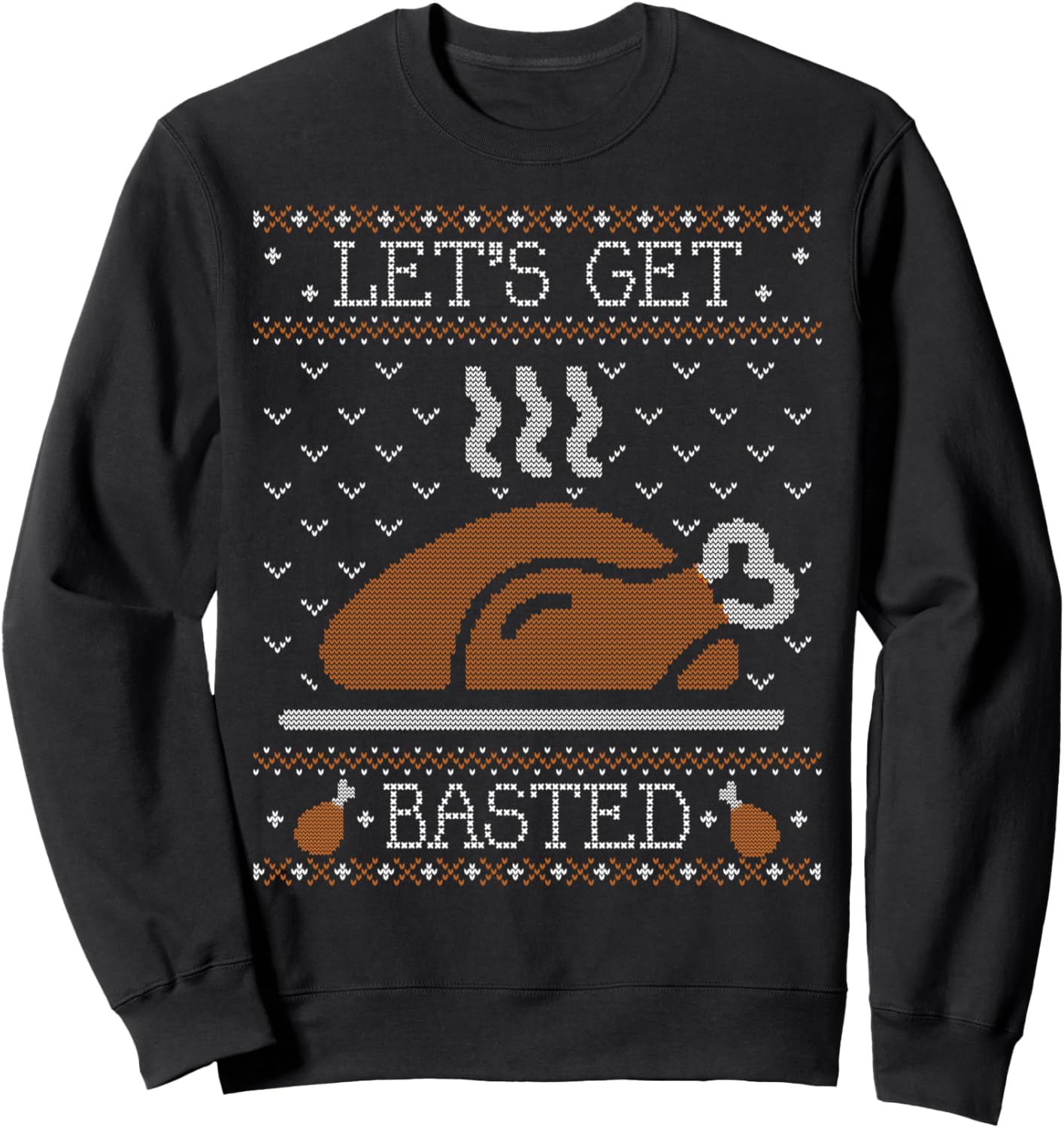 Ugly Thanksgiving Sweater Funny Lets Get Basted Sweatshirt Sweatshirt