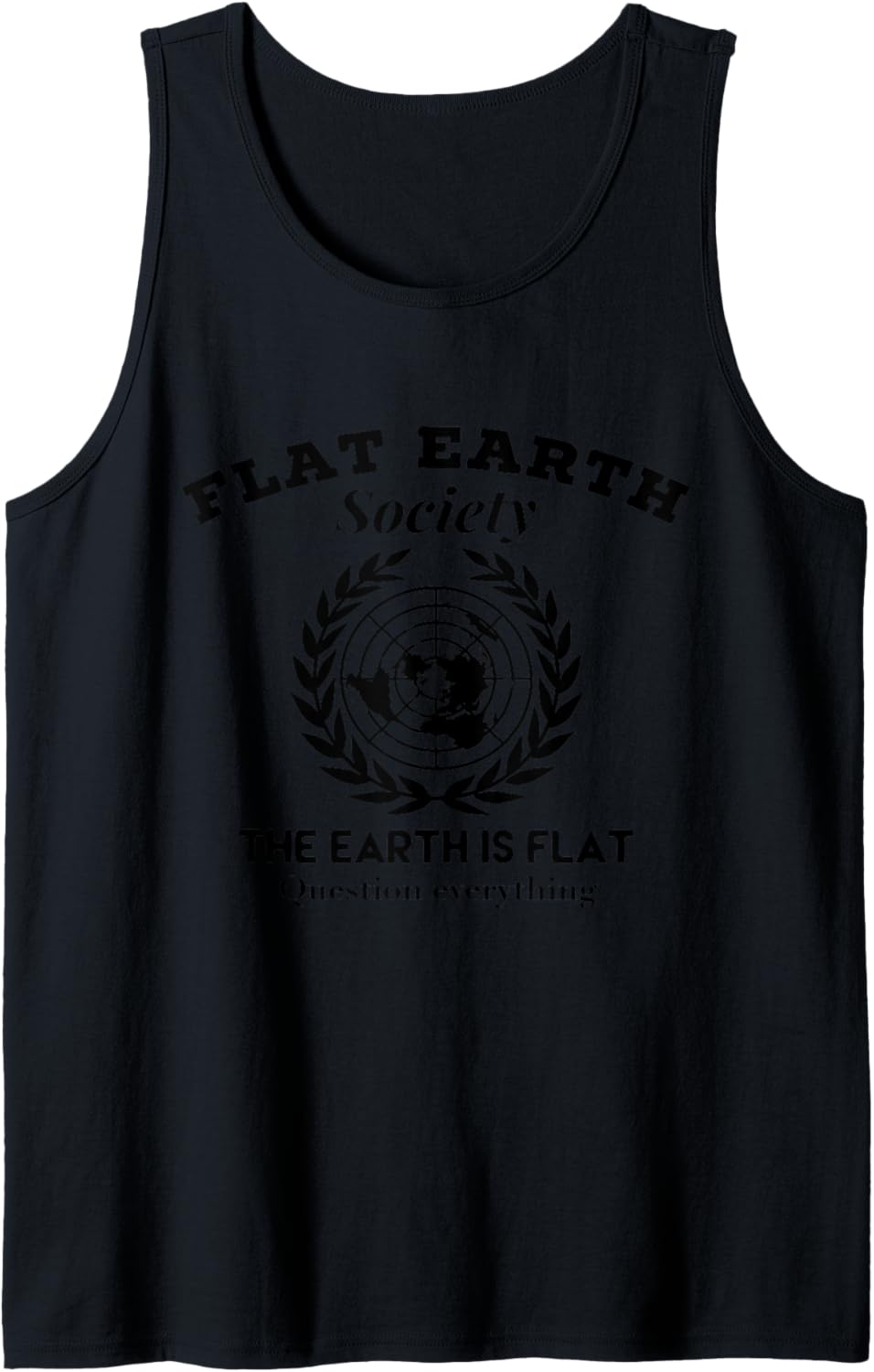 Flat Earth Society Question Everything Flat Earth Tank Top