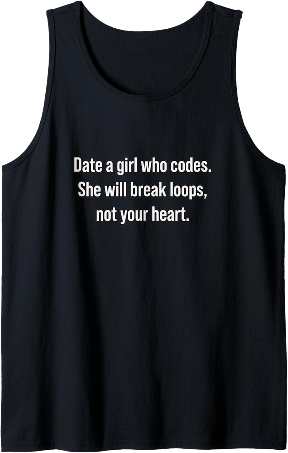 Date A Girl Who Codes She'll Break Loops Not Your Heart Tank Top