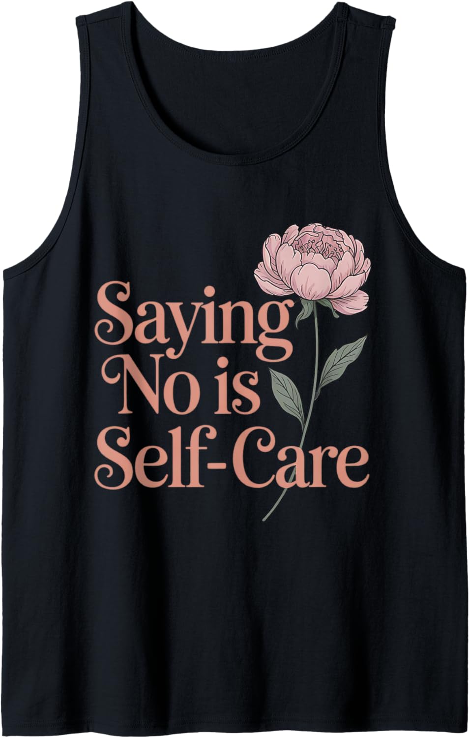 Saying No Is Self Care Aesthetic Mental Health Floral Peony Tank Top