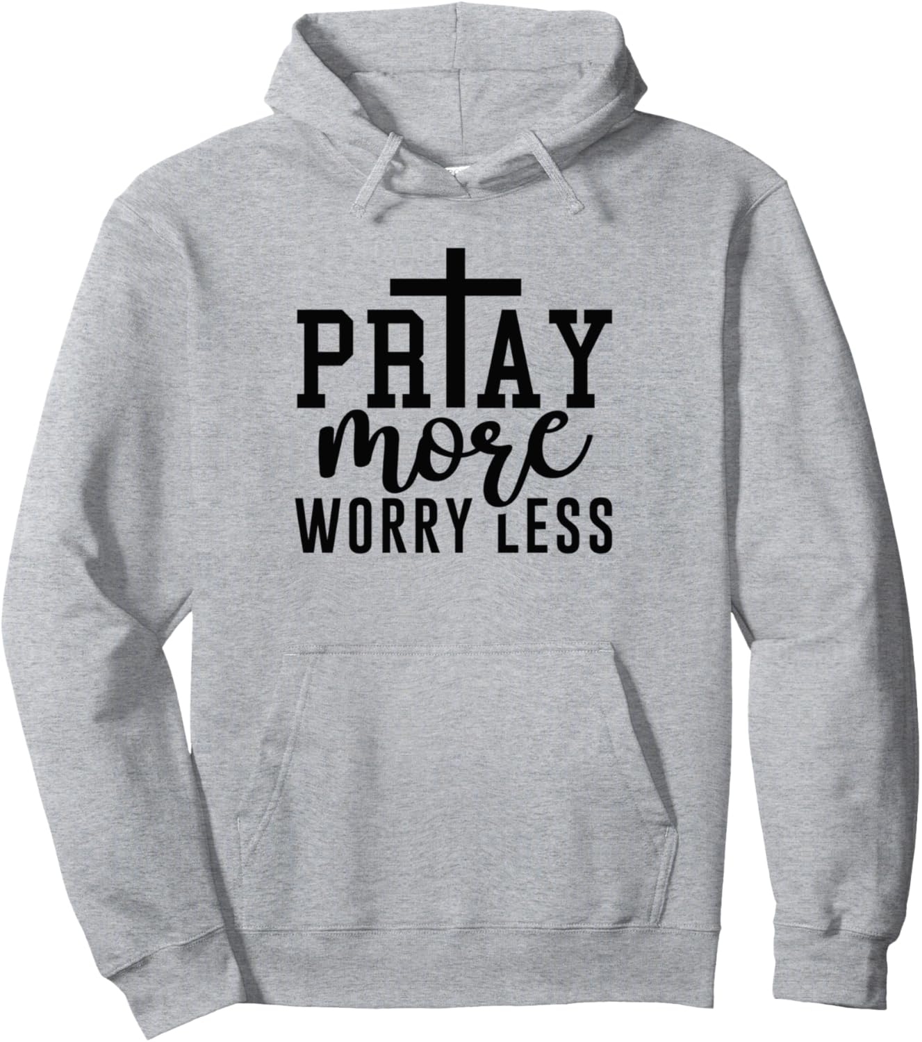 Pray More Worry Less Christian Religious God Quote Pullover Hoodie