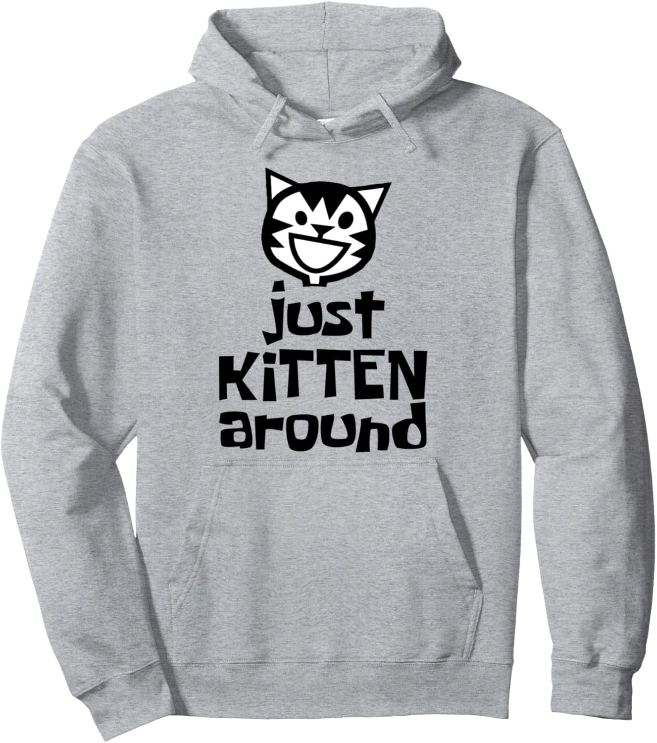JUST KITTEN AROUND Funny Cat Lover Pun Cat Mom Quote Saying Pullover Hoodie